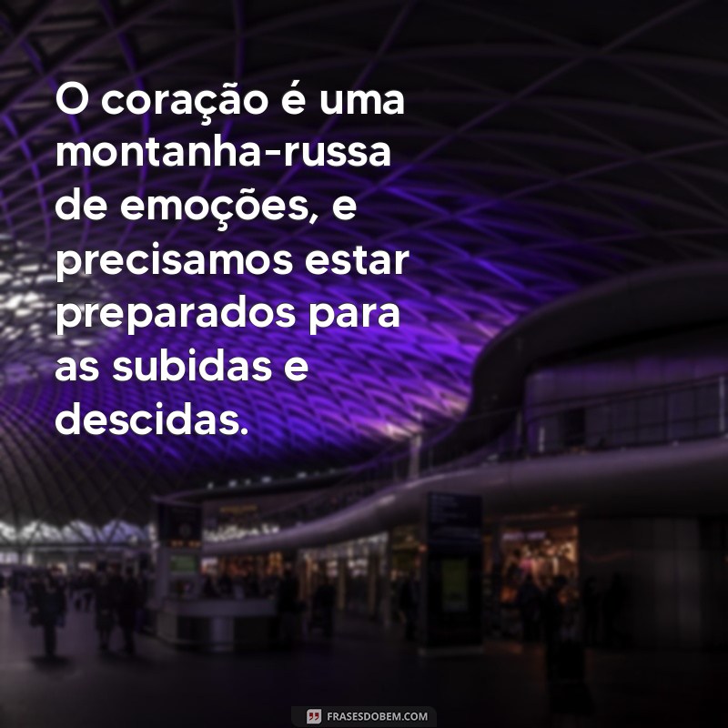 Descubra o verdadeiro significado das frases que tocam o coração 