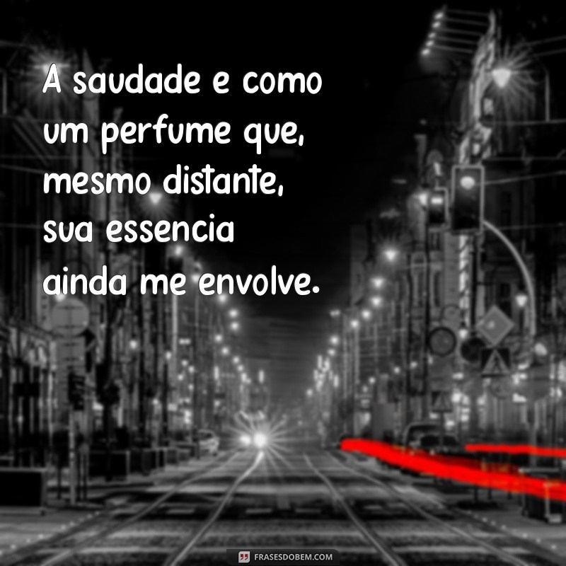 As Melhores Frases de Saudades: Expressando a Falta de Quem Amamos 