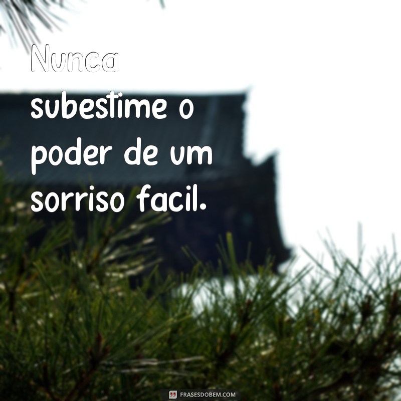 Descubra as melhores frases para alegrar o seu dia e sorrir com facilidade! 