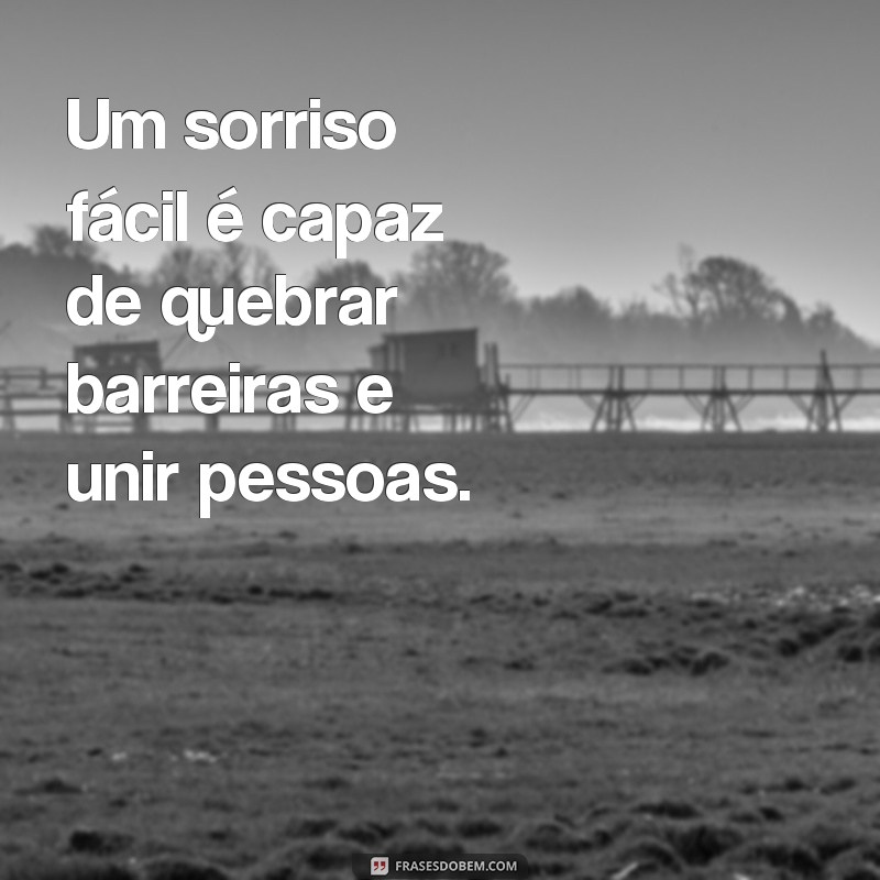 Descubra as melhores frases para alegrar o seu dia e sorrir com facilidade! 