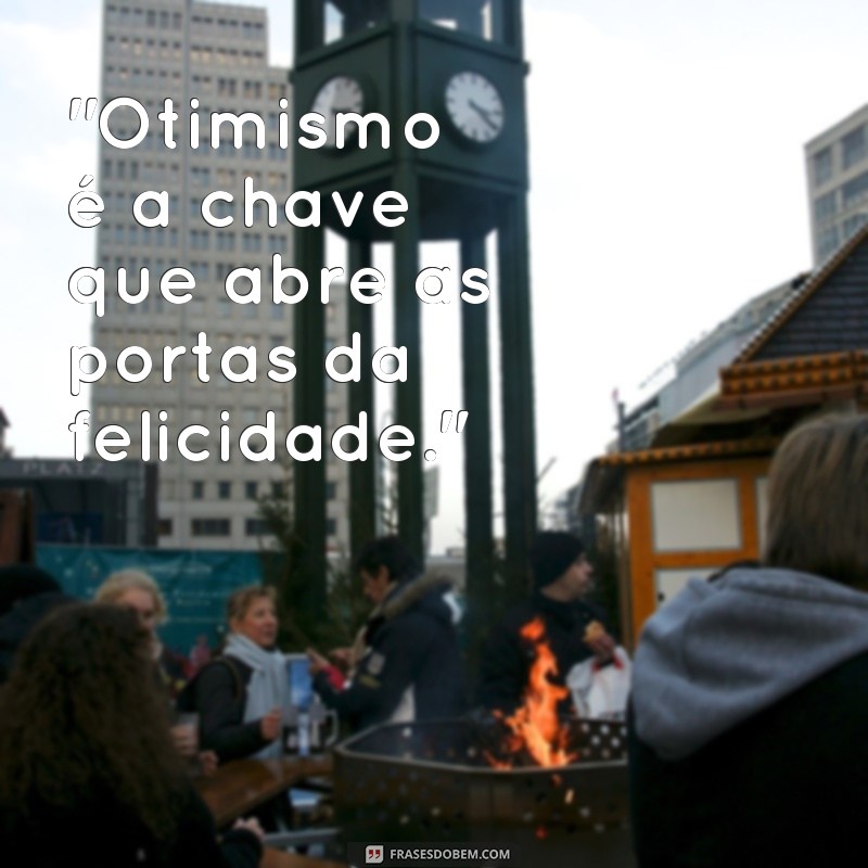 otimismo frases de motivação 