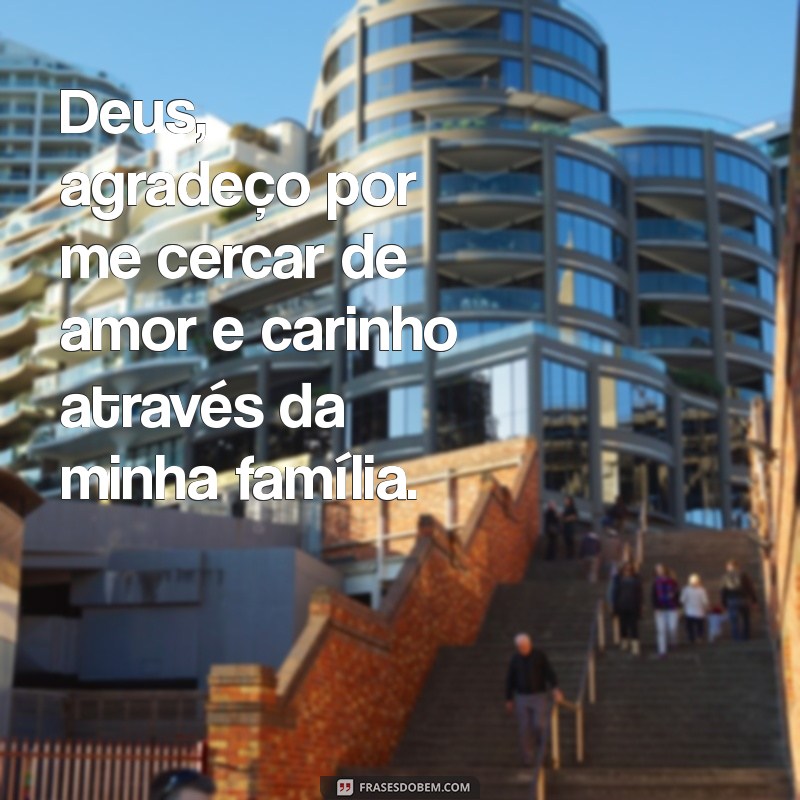 Frases Inspiradoras de Gratidão a Deus pela Família: Celebre o Amor e a União 