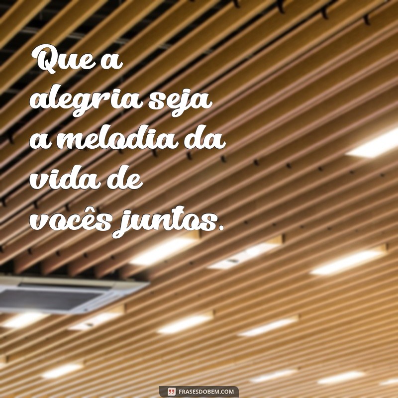 Frases Inspiradoras de Felicidade para Abençoar os Noivos 