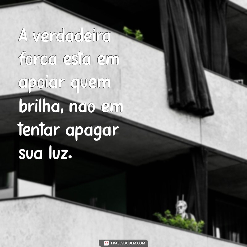 Frases Poderosas para Lidar com Invejosos e Proteger Sua Energia 