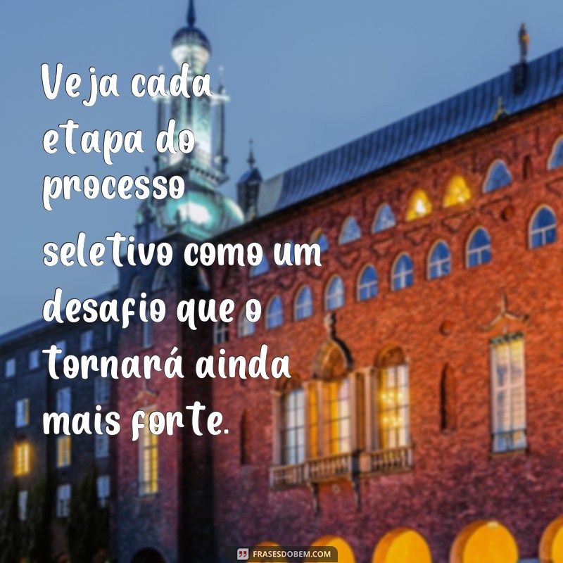 Descubra as melhores frases de motivação para se destacar em um processo seletivo 