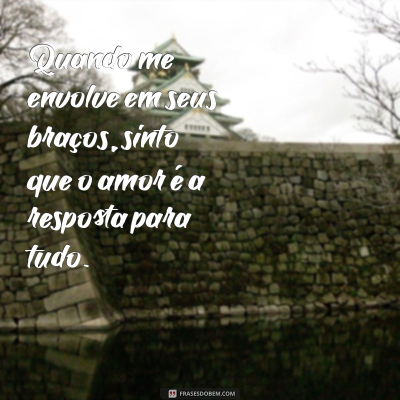 Frases Inspiradoras para Celebrar o Abraço do Amor 