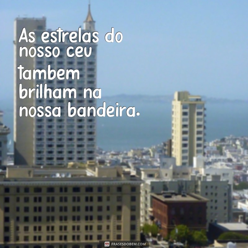 Descubra as melhores frases da bandeira do Brasil para se inspirar 