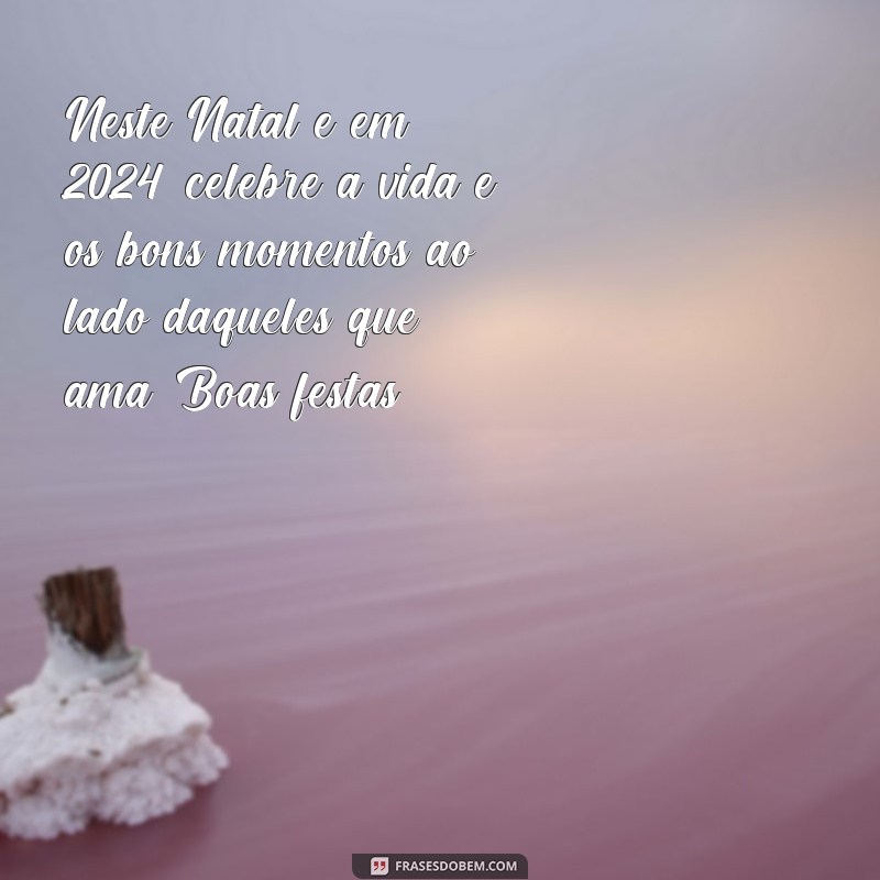 Descubra as melhores frases para desejar boas festas em 2024! 