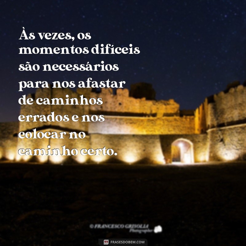 20 Frases Inspiradoras para Superar os Momentos Difíceis da Vida 