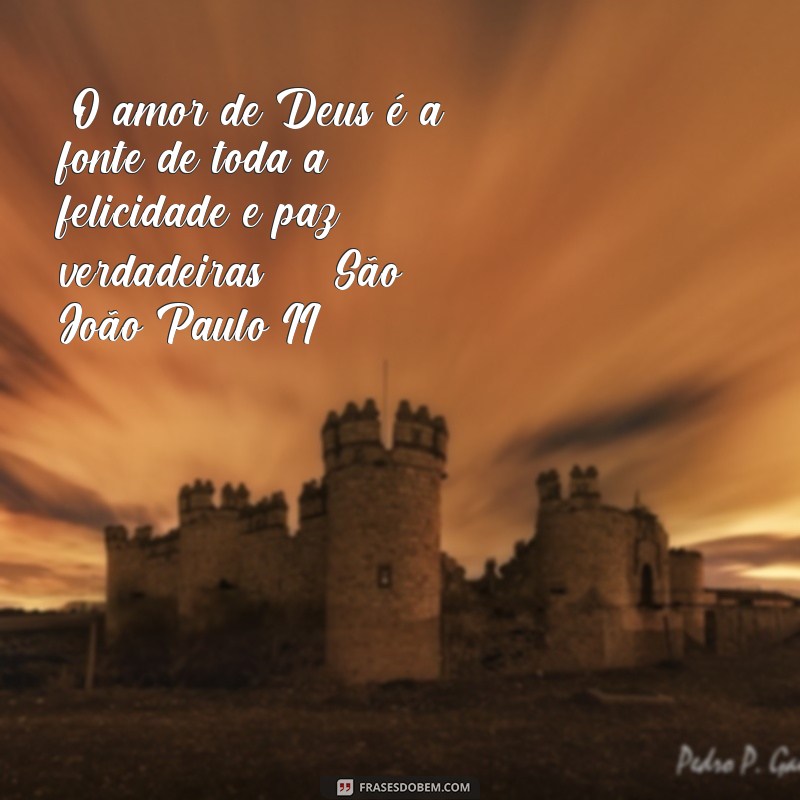 frases de santos sobre o amor de Deus 