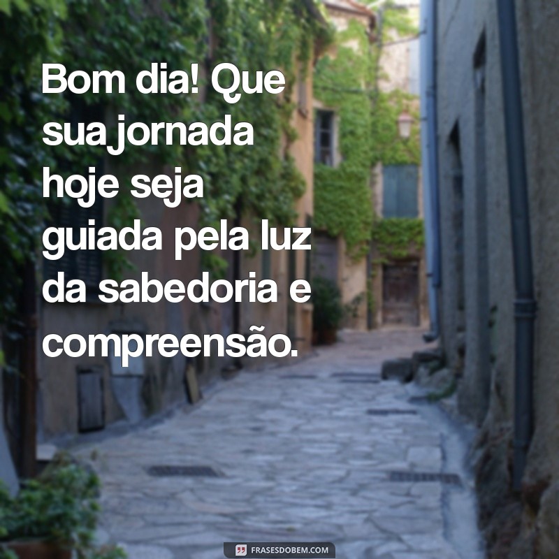 Frases Abençoadas de Bom Dia para Inspirar Seu Dia com Positividade 