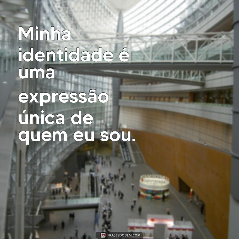 Descubra sua verdadeira essência com estas inspiradoras frases de identidade 