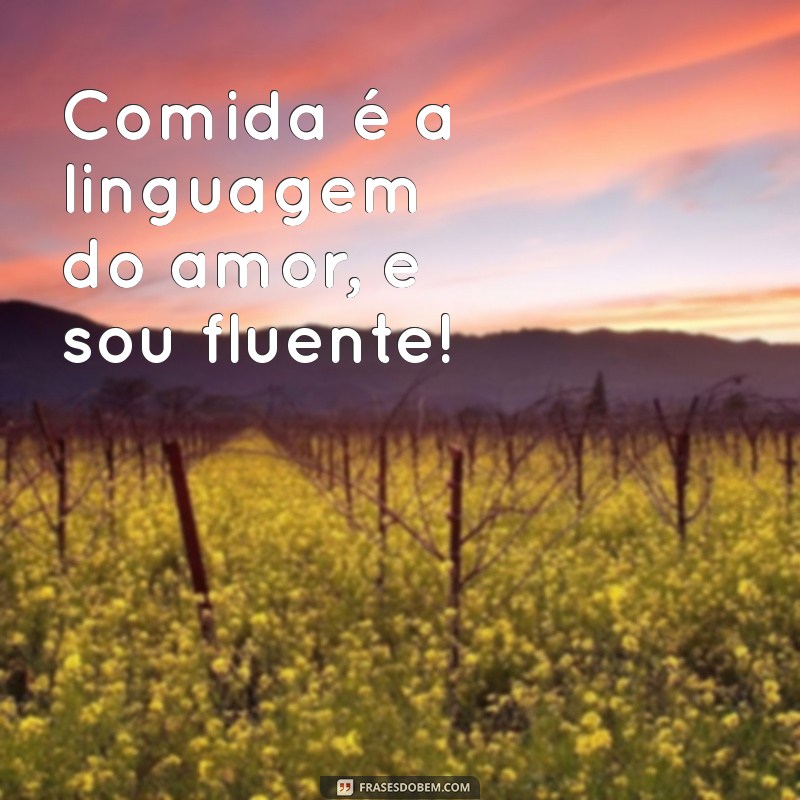 As Melhores Frases de Comida para Status: Inspire-se e Compartilhe! 