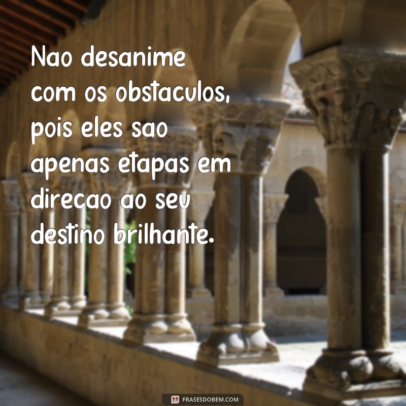 Descubra as melhores frases para inspirar seus destinos brilhantes 