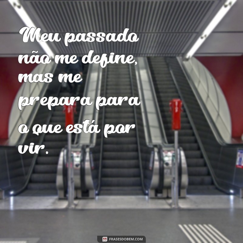 Supere o Passado: Descubra as Melhores Frases de Inspiração para Seguir em Frente 