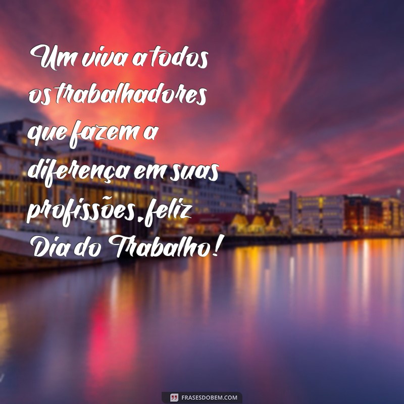 Celebre o Dia do Trabalho com Frases Motivadoras e Inspiradoras! 