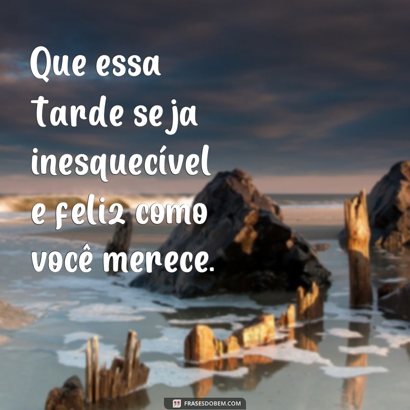 Descubra as melhores frases para desejar uma ótima tarde a quem você ama 