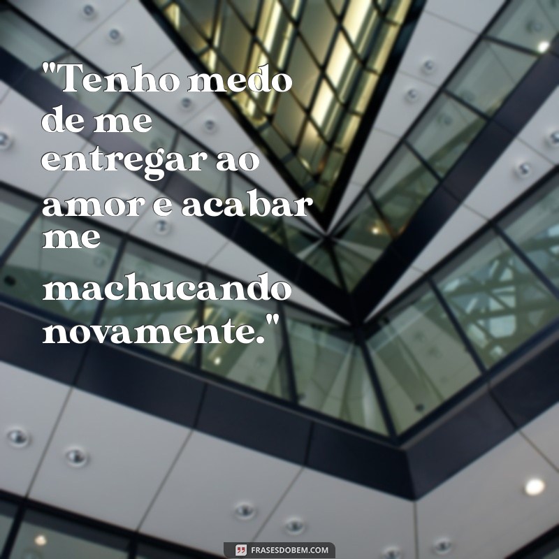 frases medo de amar 