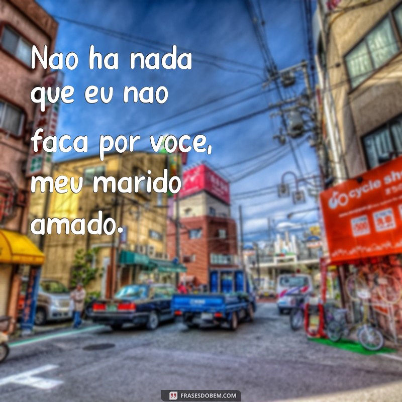 Descubra as mais belas frases de amor para surpreender seu marido! 