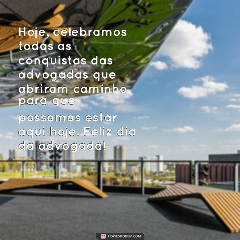 Descubra as melhores frases para celebrar o Dia da Advogada com inspiração e reconhecimento 