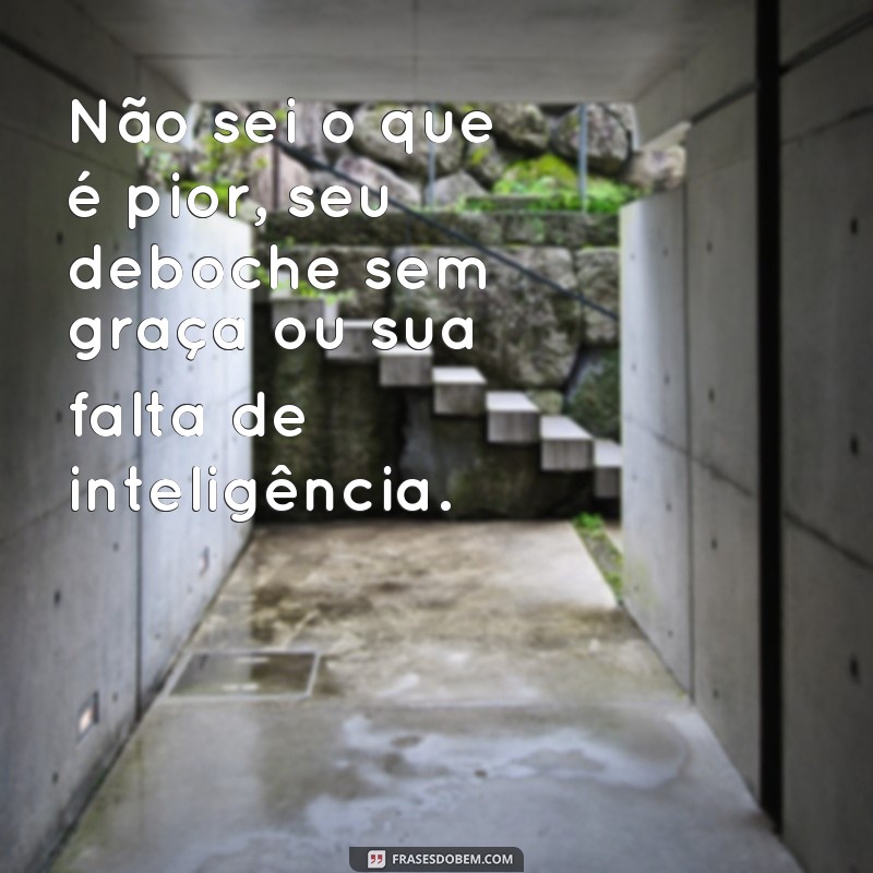 Descubra as melhores frases deboche para usar em qualquer situação 