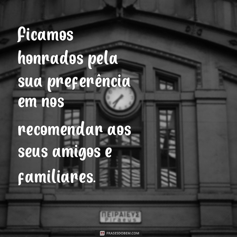 Descubra as melhores frases de agradecimento pela preferência! 