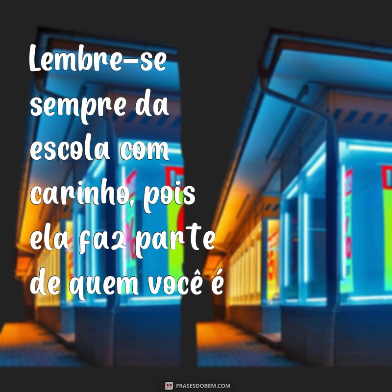 Descubra as melhores frases para marcar o Dia da Escola com lembranças inesquecíveis 