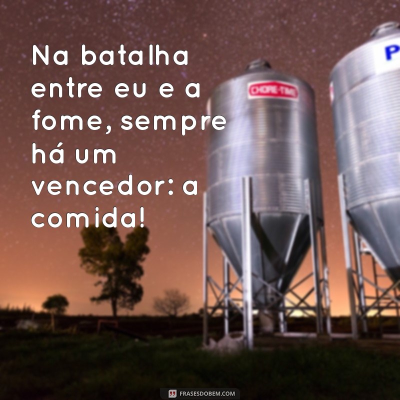 30 Frases Engraçadas sobre Fome que Vão Te Fazer Rir e Comer Mais! 