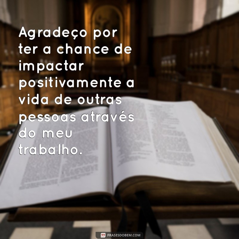 Frases Inspiradoras de Gratidão para Valorizar seu Trabalho e Aumentar a Motivação 