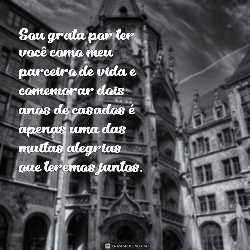 Comemorando 2 anos de casados: Inspire-se com essas lindas frases de bodas! 