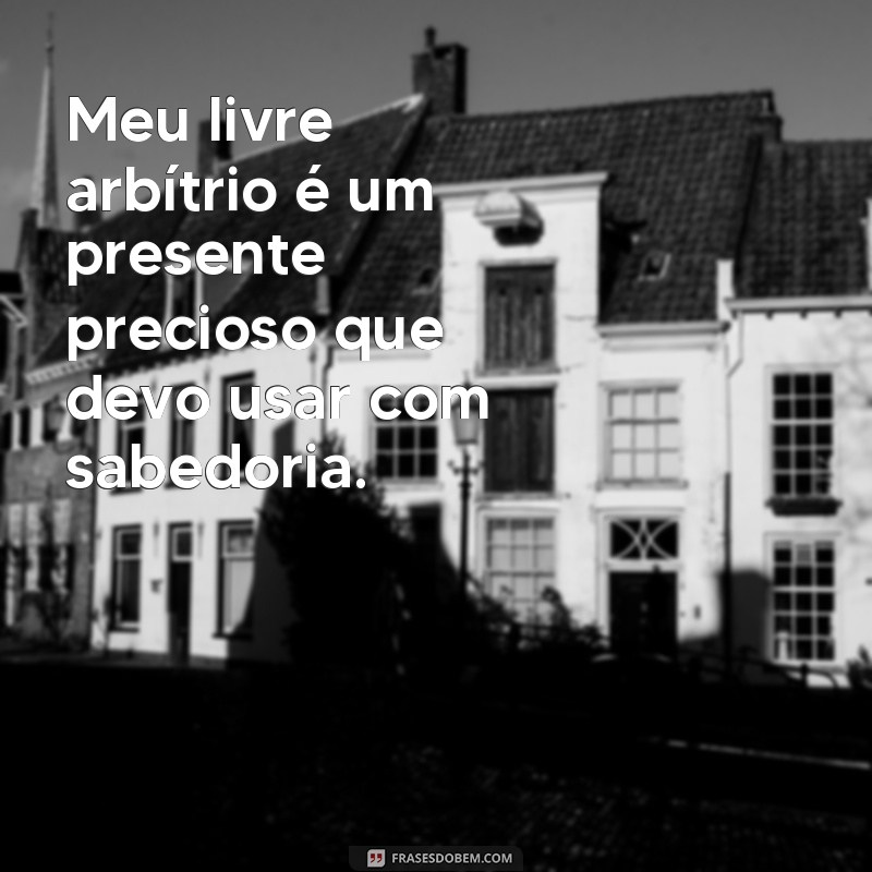 Descubra as melhores frases sobre livre arbítrio e inspire-se para tomar suas próprias decisões 