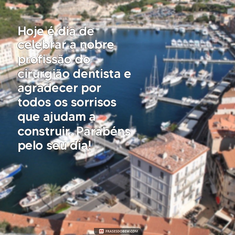 Descubra as melhores frases para homenagear o Dia do Cirurgião Dentista 