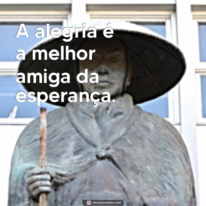 Frases Inspiradoras sobre Alegria para Iluminar seu Dia 