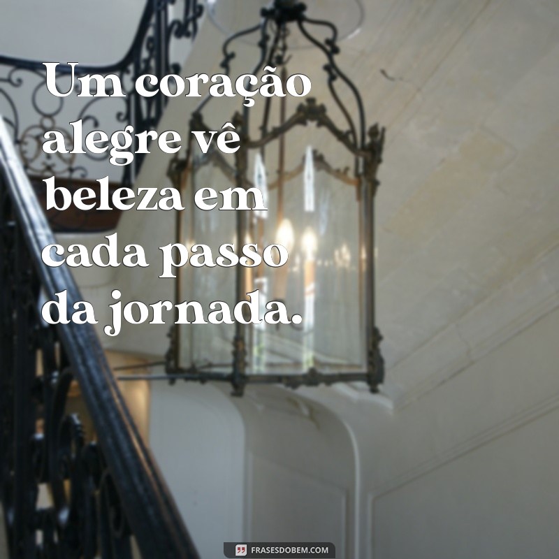 Frases Inspiradoras sobre Alegria para Iluminar seu Dia 