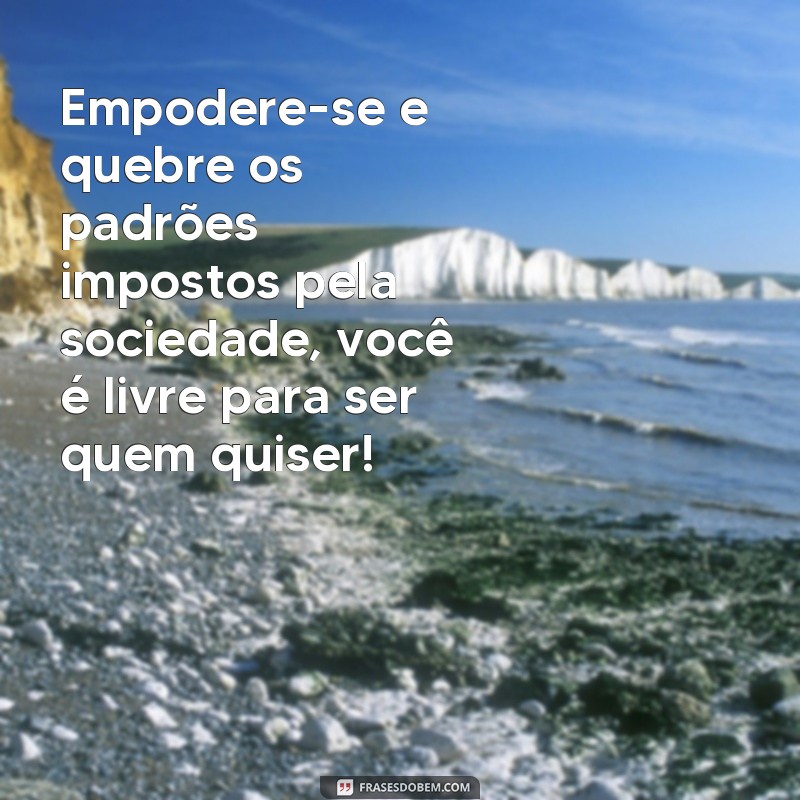 24 frases de empoderamento para mulheres poderosas: inspire-se! 