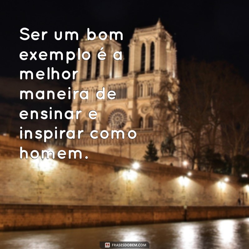 Frases Inspiradoras para Celebrar o Dia do Homem 