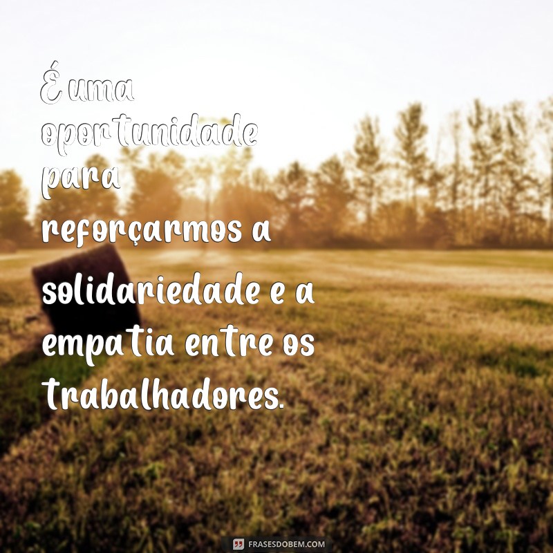 Descubra as melhores frases para celebrar o Dia do Trabalhador em grande estilo! 