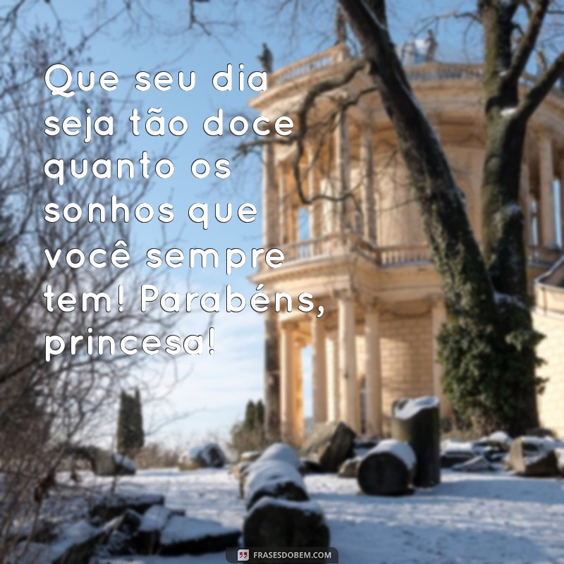 Frases Encantadoras de Aniversário para Celebrar Sua Princesa 