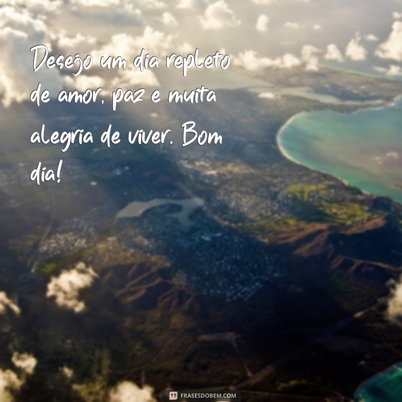 Descubra as melhores frases de bom dia para começar o dia com alegria de viver! 