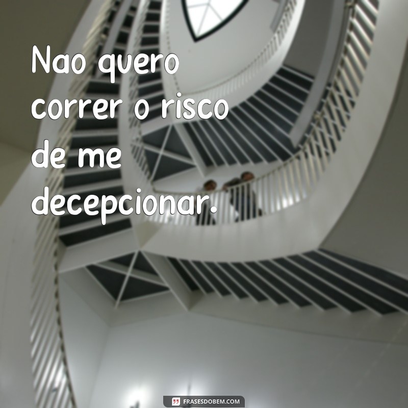 Supere o medo de arriscar com essas inspiradoras frases 