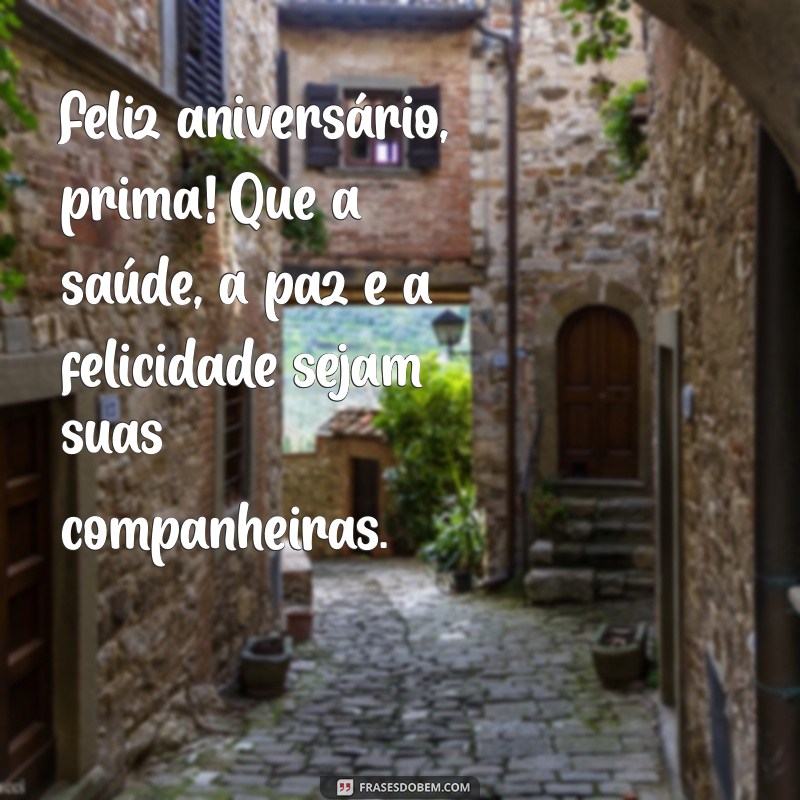 Frases Emocionantes de Aniversário para Celebrar sua Prima Querida 