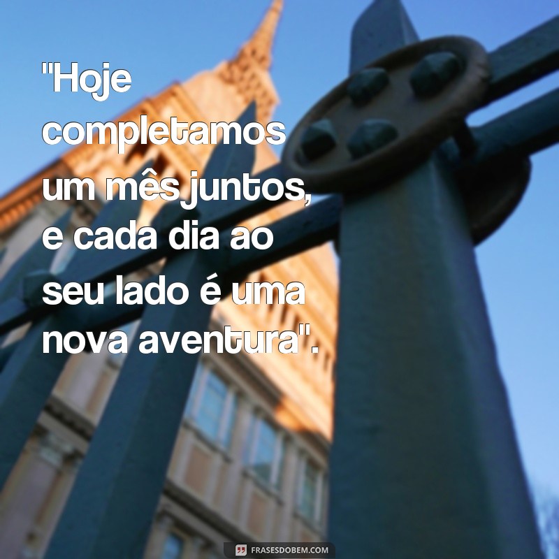 frases texto de um mês de namoro 