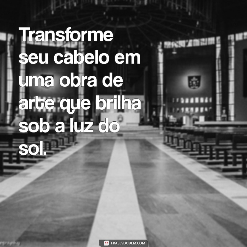 As Melhores Frases de Cabelo Tumblr para Inspirar Seu Estilo 