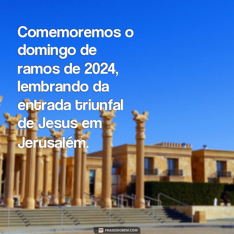 Descubra as Melhores Frases para o Domingo de Ramos 2024 - Celebre com Inspiração! 