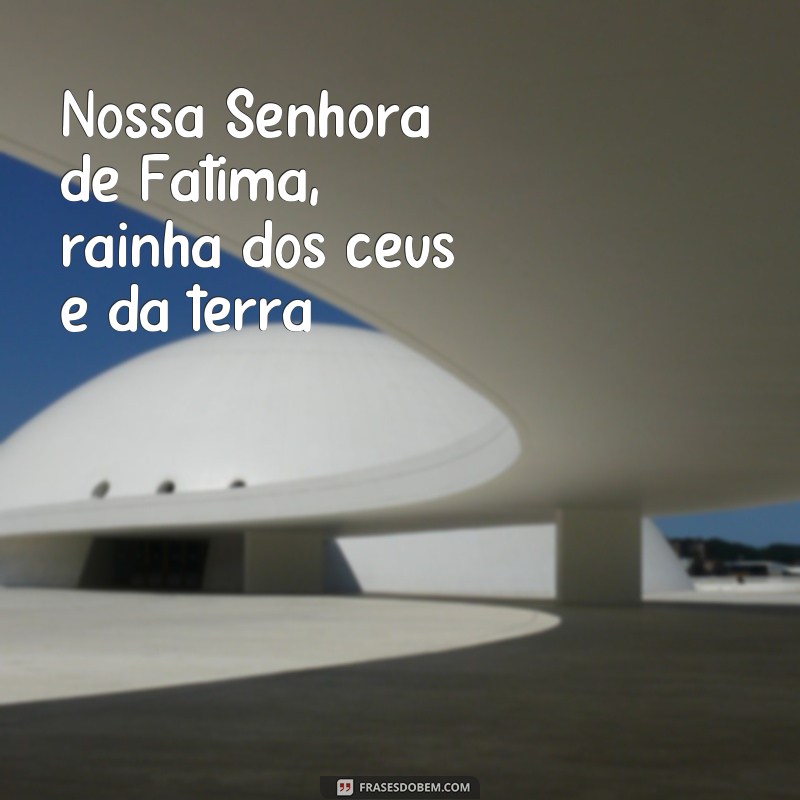 Encante-se com as belas fotos de Nossa Senhora de Fátima e suas inspiradoras frases 