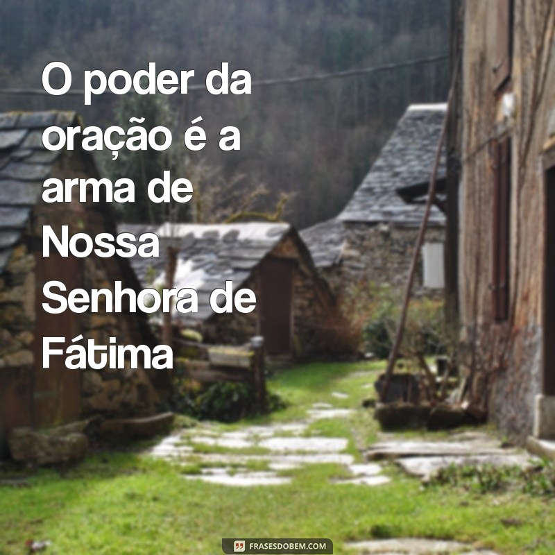 Encante-se com as belas fotos de Nossa Senhora de Fátima e suas inspiradoras frases 