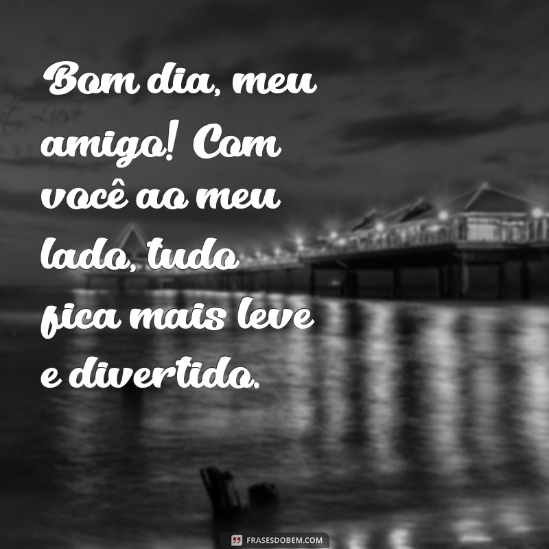 Descubra as melhores frases de bom dia para o seu amigo querido 