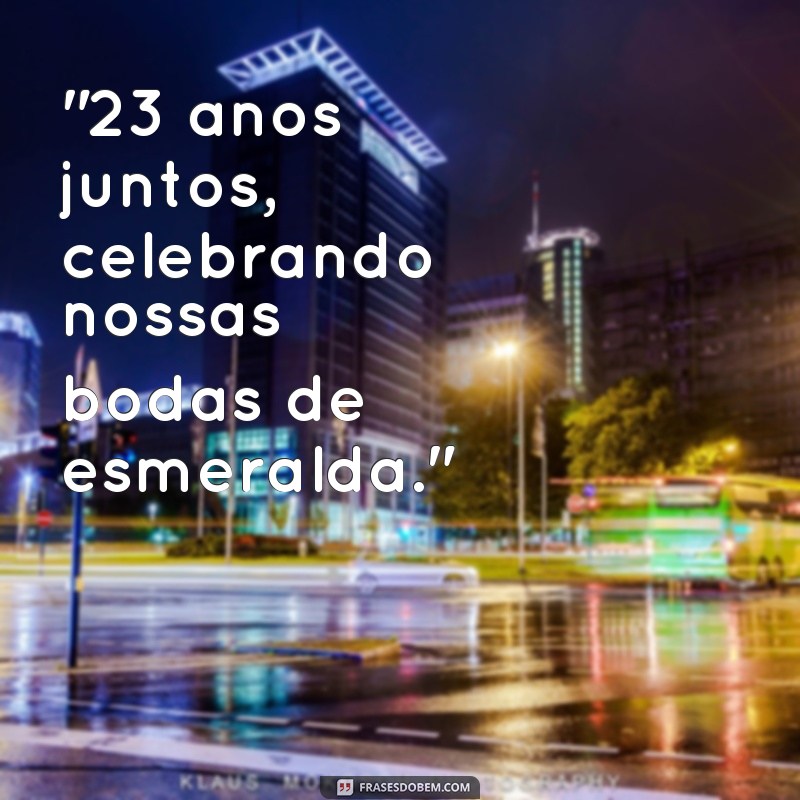 frases 23 anos de casados bodas 