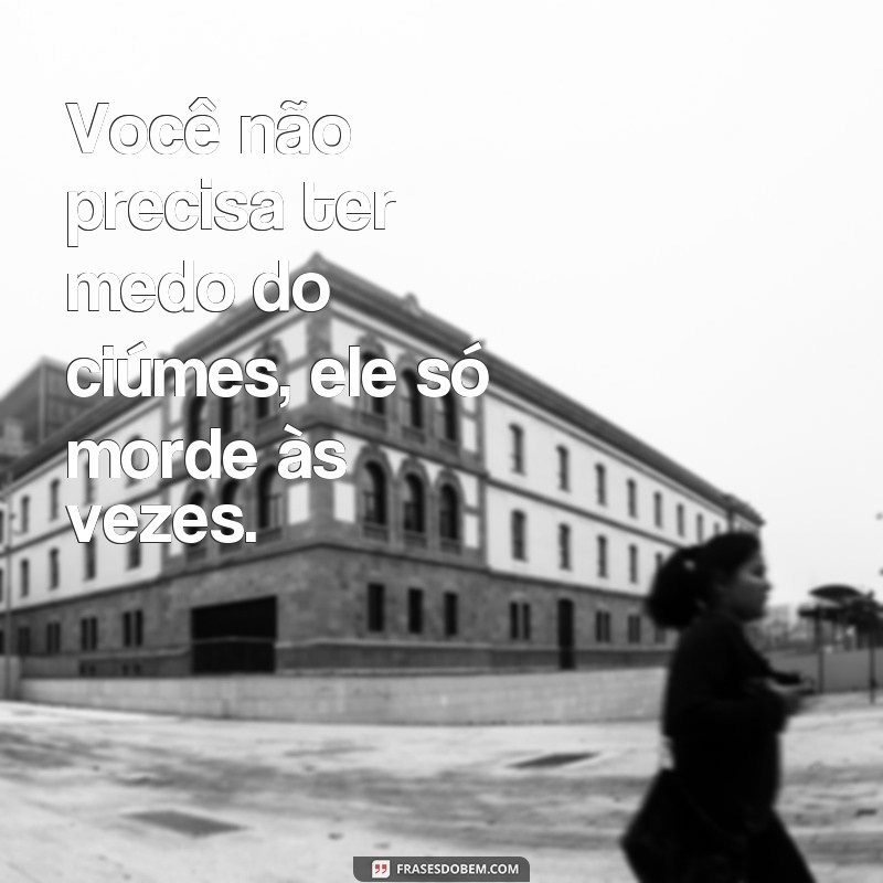 Divirta-se com as melhores frases de ciúmes engraçadas para compartilhar 