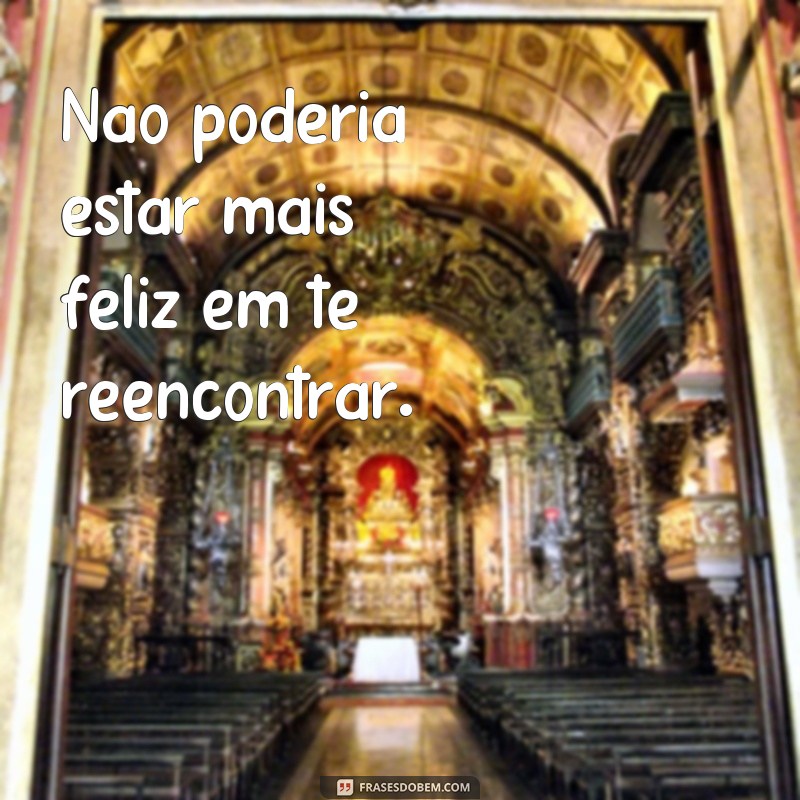 Descubra as melhores frases para conquistar seu encontro! 